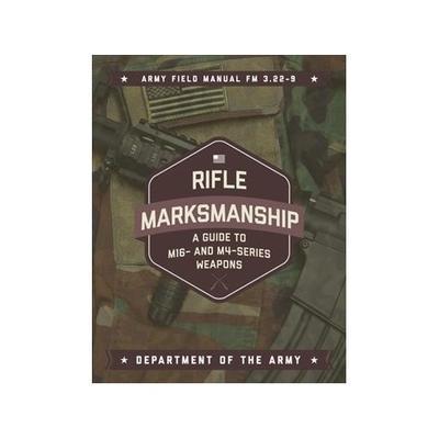 Army Field Manual FM 3.22-9 Guide To M16 and M4 Series Weapons