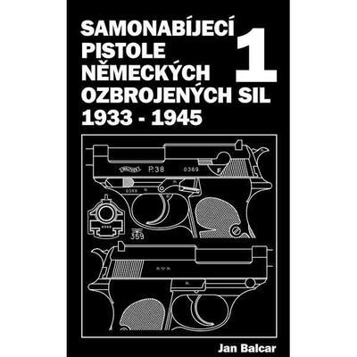 Kniha SAMONABIJECÍ PISTOLE NĚMECKÝCH OZBROJENÝCH SIL 1933 - 1945; 1. dil
